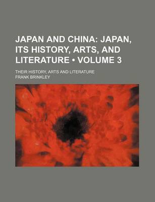 Book cover for Japan and China (Volume 3); Japan, Its History, Arts, and Literature. Their History, Arts and Literature