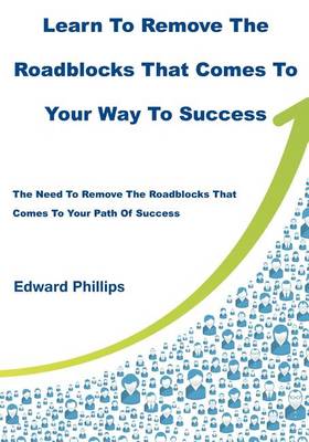Book cover for Learn to Remove the Roadblocks That Comes to Your Way to Success