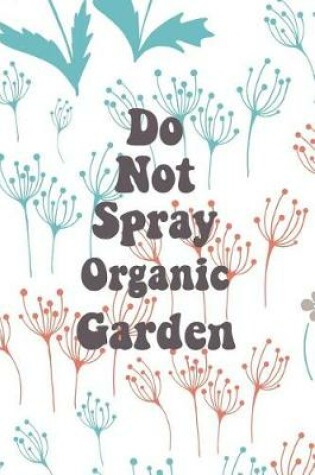 Cover of Do Not Spray Organic Garden