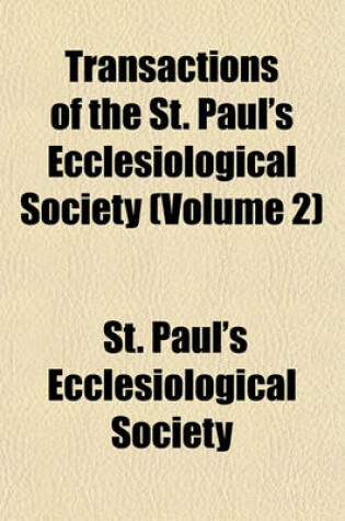 Cover of Transactions of the St. Paul's Ecclesiological Society (Volume 2)