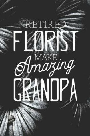 Cover of Retired Florist Make Amazing Grandpa