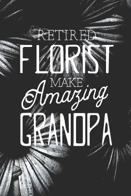 Book cover for Retired Florist Make Amazing Grandpa