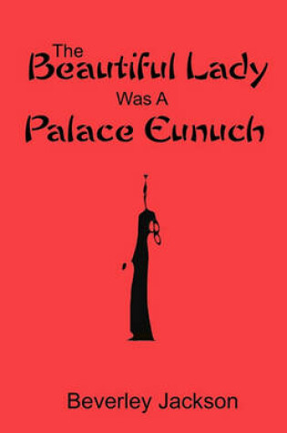 Cover of The Beautiful Lady Was A Palace Eunuch