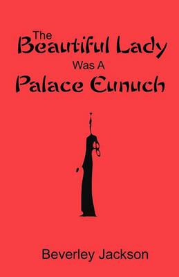 Book cover for The Beautiful Lady Was A Palace Eunuch