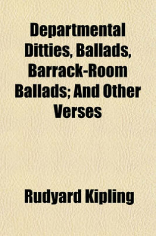 Cover of Departmental Ditties, Ballads, Barrack-Room Ballads; And Other Verses