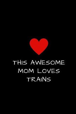 Book cover for This Awesome Mom Loves Trains