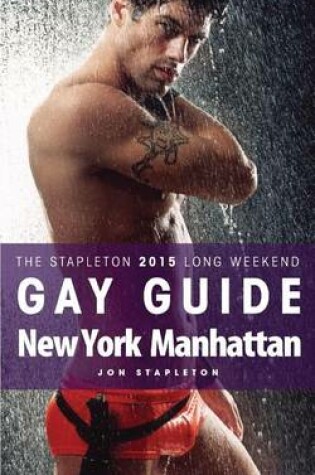 Cover of New York / Manhattan - The Stapleton 2015 Long Weekend Gay Guide