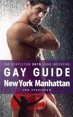 Cover of New York / Manhattan - The Stapleton 2015 Long Weekend Gay Guide