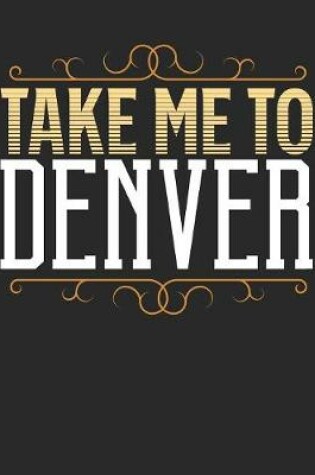 Cover of Take Me To Denver
