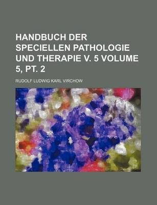 Book cover for Handbuch Der Speciellen Pathologie Und Therapie V. 5 Volume 5, PT. 2