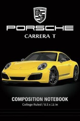 Cover of Porsche Carrera T Composition Notebook College Ruled / 8.5 x 11 in