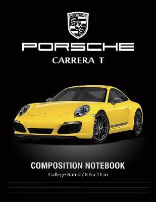 Book cover for Porsche Carrera T Composition Notebook College Ruled / 8.5 x 11 in