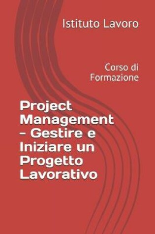 Cover of Project Management - Gestire e Iniziare un Progetto Lavorativo