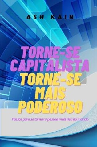 Cover of Torne-Se Capitalista Torne-Se Mais Poderoso