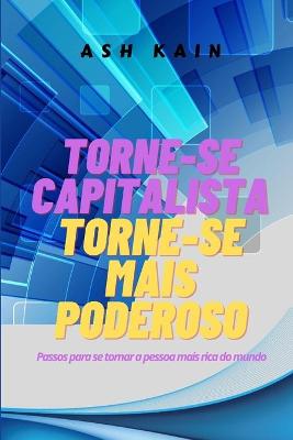 Book cover for Torne-Se Capitalista Torne-Se Mais Poderoso