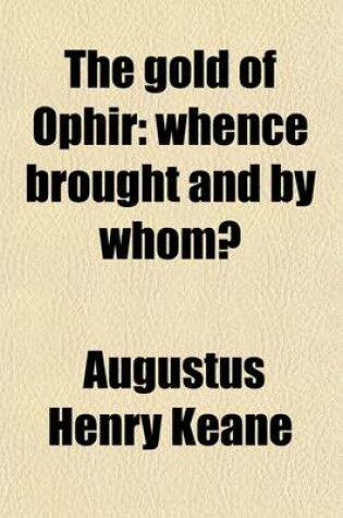 Cover of The Gold of Ophir, Whence Brought and by Whom?