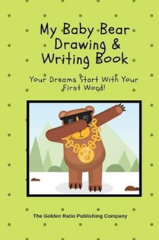 Cover of My Baby Bear Drawing & Writing Book