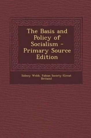 Cover of The Basis and Policy of Socialism - Primary Source Edition