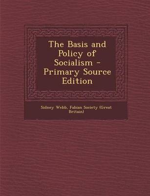 Book cover for The Basis and Policy of Socialism - Primary Source Edition