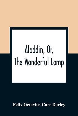 Book cover for Aladdin, Or, The Wonderful Lamp