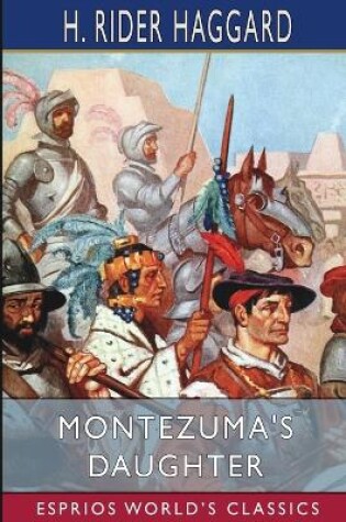 Cover of Montezuma's Daughter (Esprios Classics)