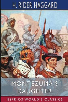 Book cover for Montezuma's Daughter (Esprios Classics)