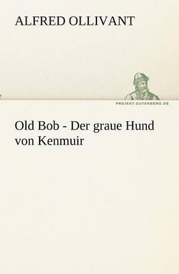 Book cover for Old Bob - Der Graue Hund Von Kenmuir