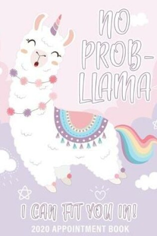 Cover of No Prob-Llama I Can Fit You In 2020 Appointment Book