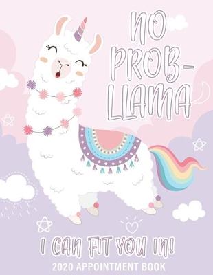 Book cover for No Prob-Llama I Can Fit You In 2020 Appointment Book