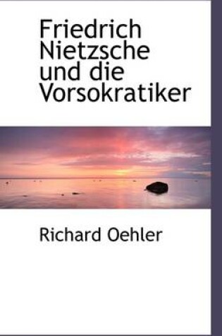 Cover of Friedrich Nietzsche Und Die Vorsokratiker