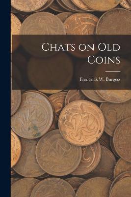 Book cover for Chats on Old Coins [microform]