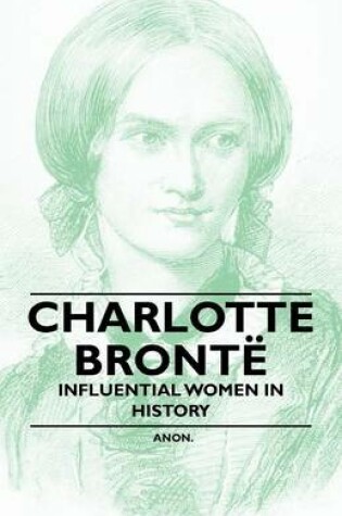 Cover of Charlotte Bronte - Influential Women in History