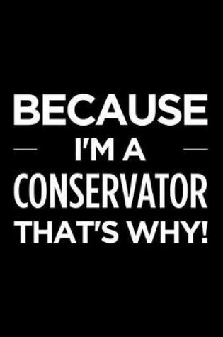 Cover of Because I'm a Conservator That's Why