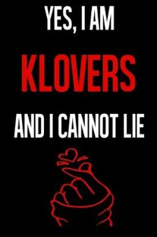 Cover of Yes, I Am KLOVERS And I Cannot Lie