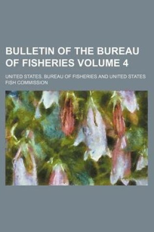 Cover of Bulletin of the Bureau of Fisheries Volume 4