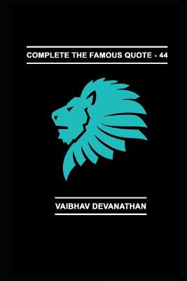 Book cover for Complete The Famous Quote - 44