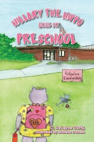 Cover of Hillary the Hippo Goes to Preschool