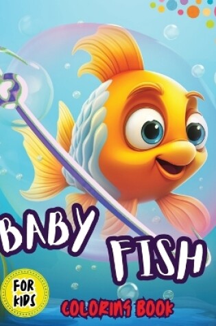 Cover of Baby Fish Coloring Book For Kids