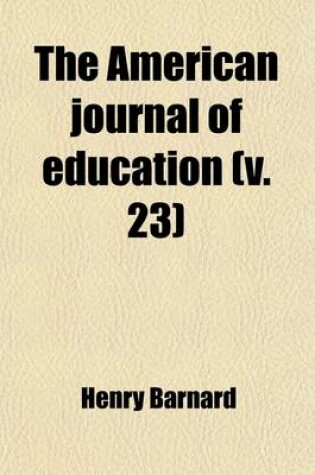 Cover of The American Journal of Education (Volume 23)
