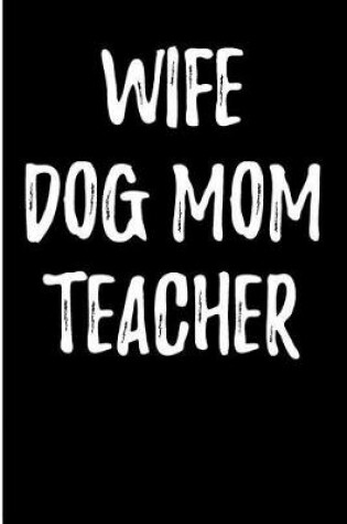 Cover of Wife Dog Mom Teacher