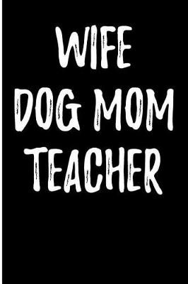 Book cover for Wife Dog Mom Teacher