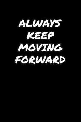 Book cover for Always Keep Moving Forward