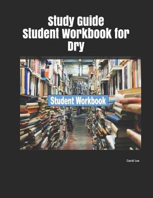 Book cover for Study Guide Student Workbook for Dry