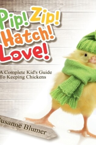 Cover of Pip! Zip! Hatch! Love!