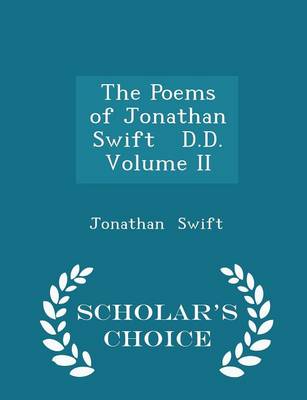 Book cover for The Poems of Jonathan Swift D.D. Volume II - Scholar's Choice Edition