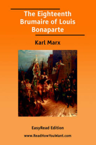 Cover of The Eighteenth Brumaire of Louis Bonaparte [Easyread Edition]