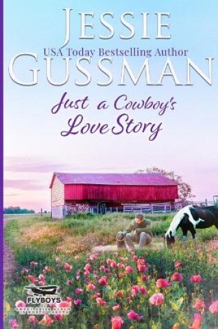 Cover of Just a Cowboy's Love Story (Sweet Western Christian Romance Book 5) (Flyboys of Sweet Briar Ranch in North Dakota) Large Print Edition