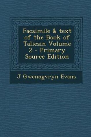 Cover of Facsimile & Text of the Book of Taliesin Volume 2 - Primary Source Edition