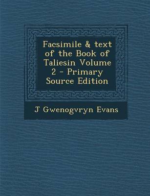 Book cover for Facsimile & Text of the Book of Taliesin Volume 2 - Primary Source Edition