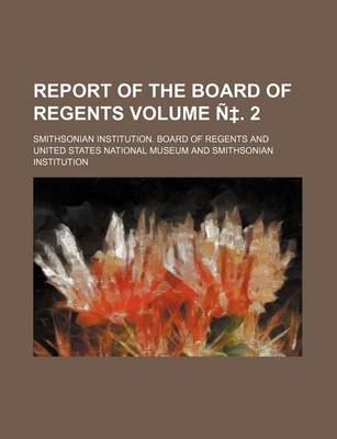 Book cover for Report of the Board of Regents Volume N . 2